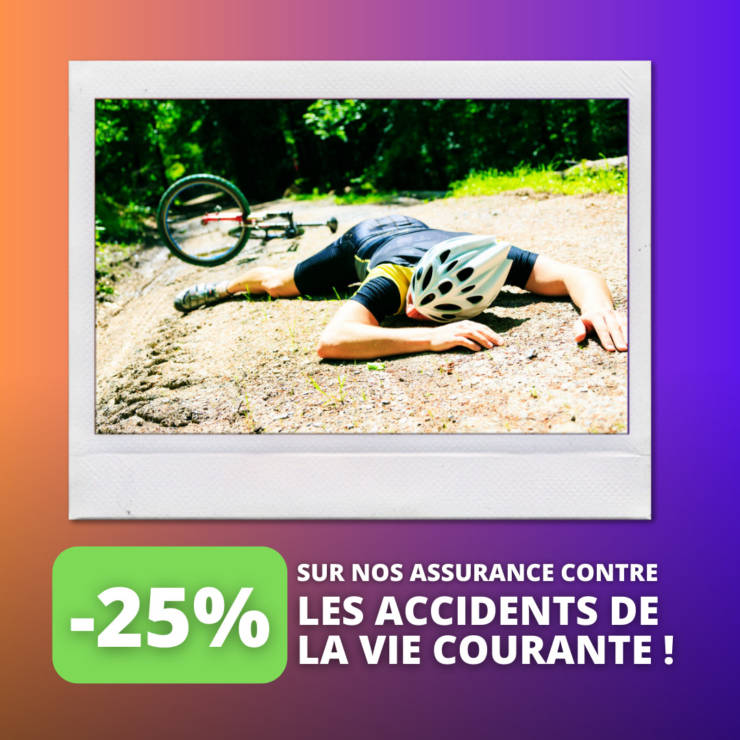-25% sur nos assurances contre les accidents de la vie courante
