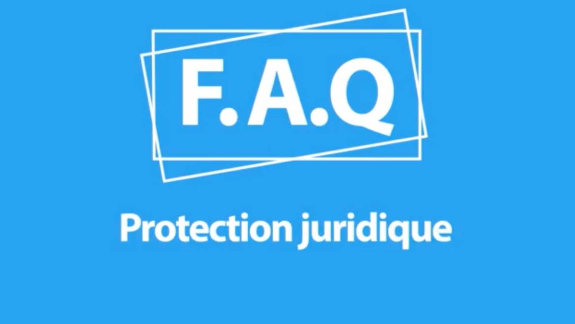 QUESTIONS/RÉPONSES pour mieux comprendre la Protection Juridique
